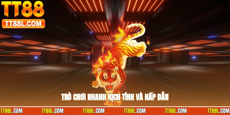 Trò chơi nhanh, kịch tính và hấp dẫn